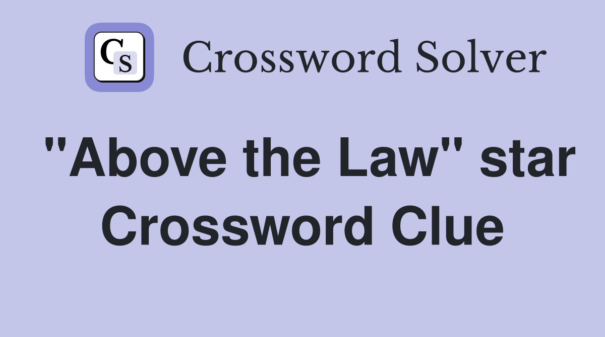 "Above the Law" star Crossword Clue