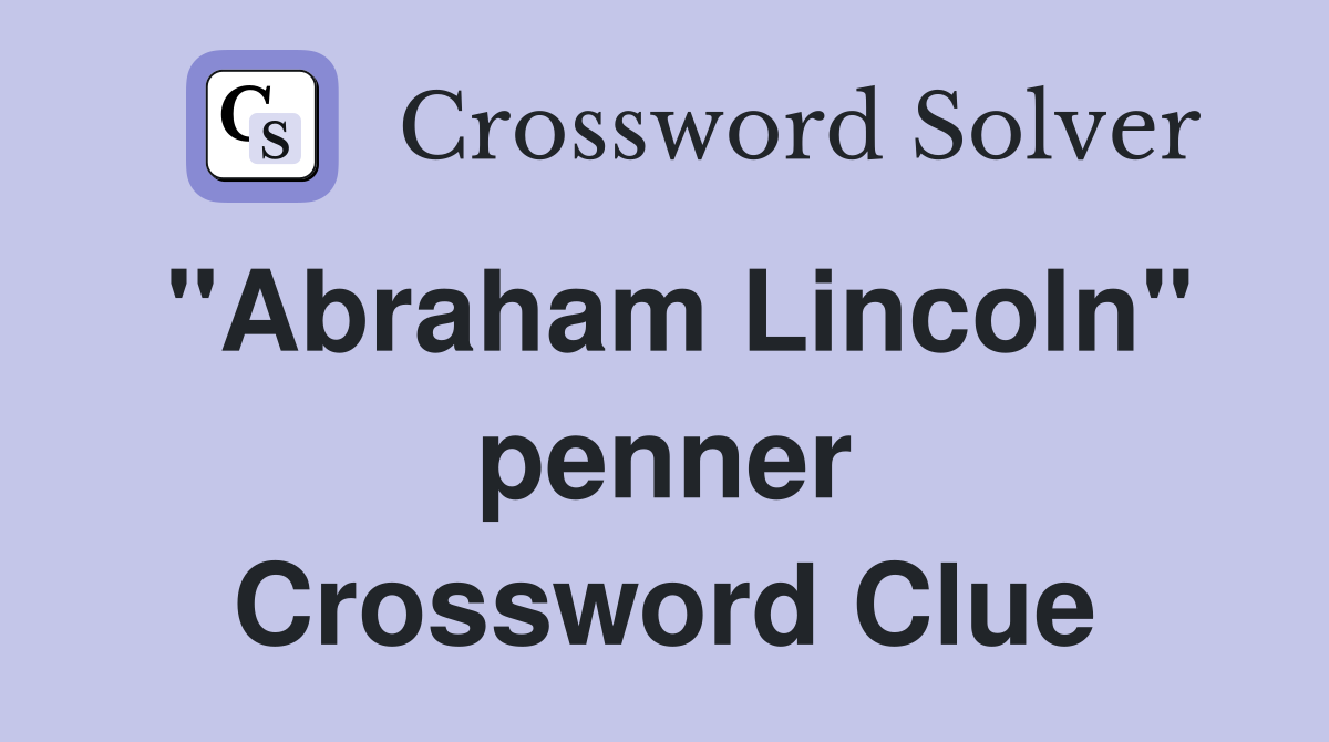 "Abraham Lincoln" penner Crossword Clue