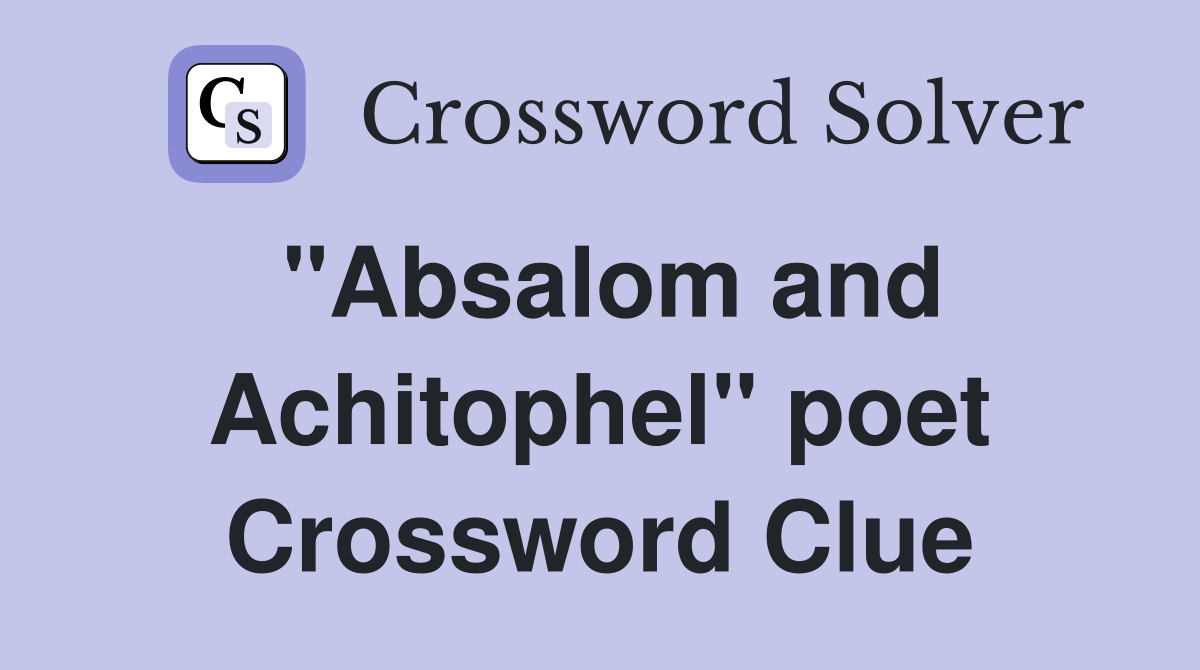 "Absalom and Achitophel" poet Crossword Clue