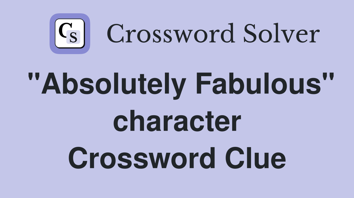 "Absolutely Fabulous" character Crossword Clue