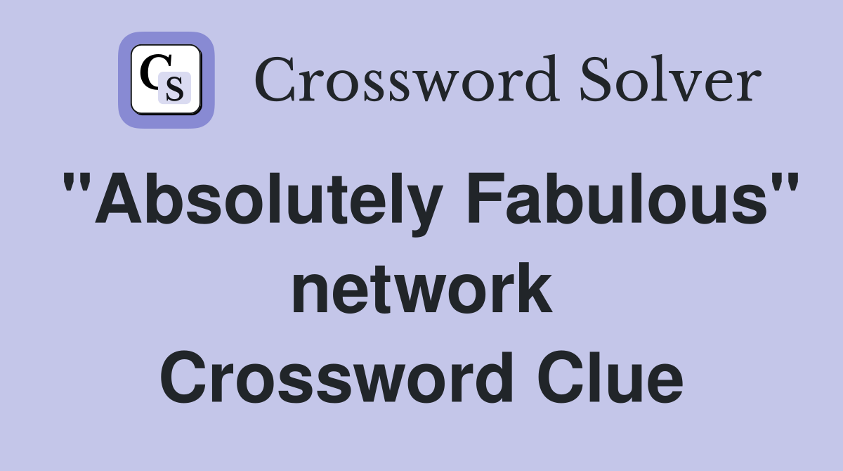 "Absolutely Fabulous" network Crossword Clue