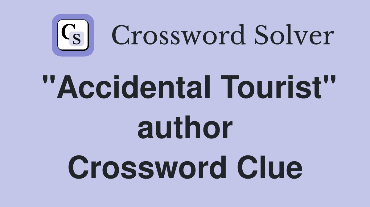 "Accidental Tourist" author Crossword Clue