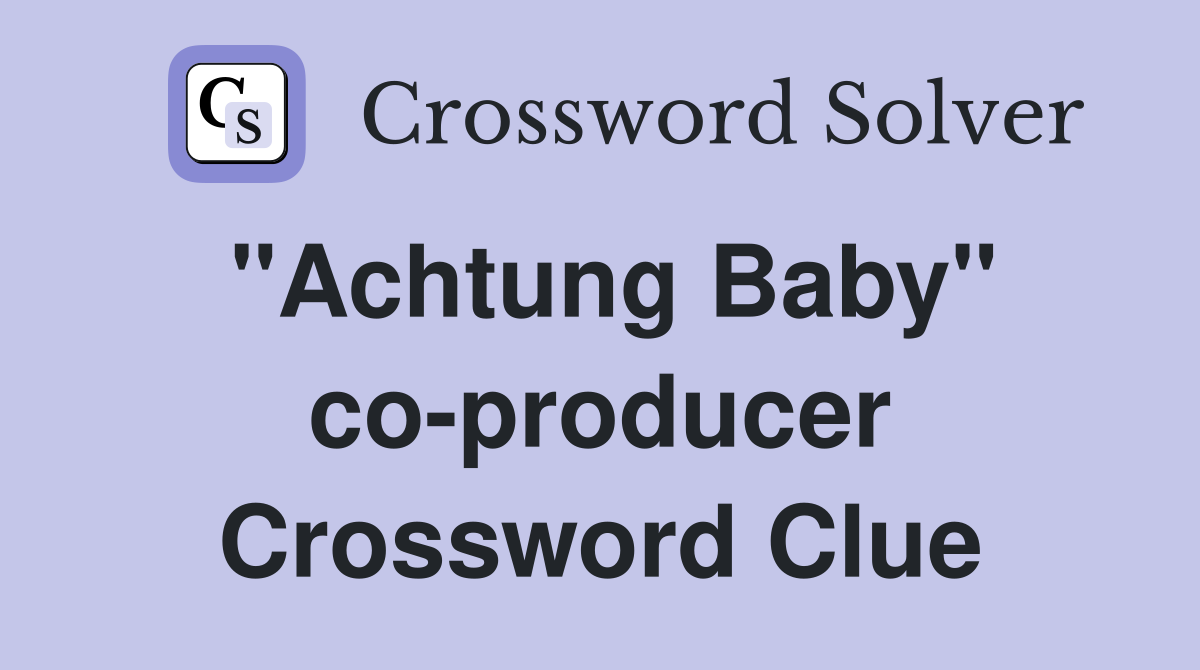 "Achtung Baby" co-producer Crossword Clue