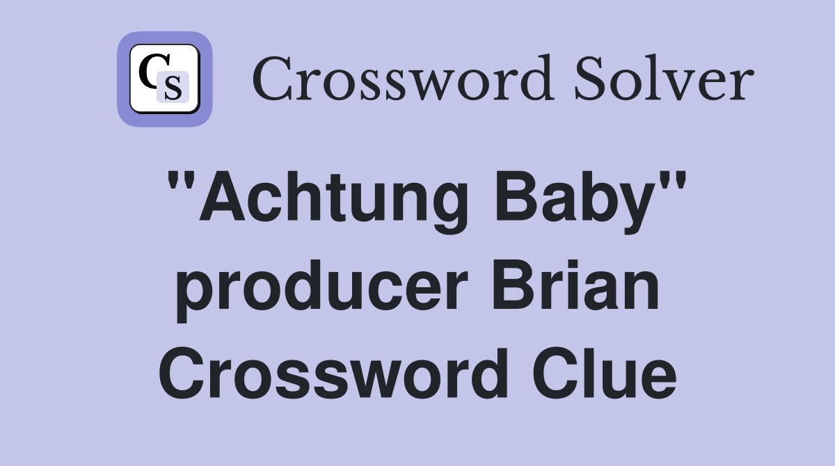 "Achtung Baby" producer Brian Crossword Clue