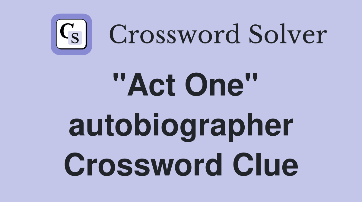 "Act One" autobiographer Crossword Clue