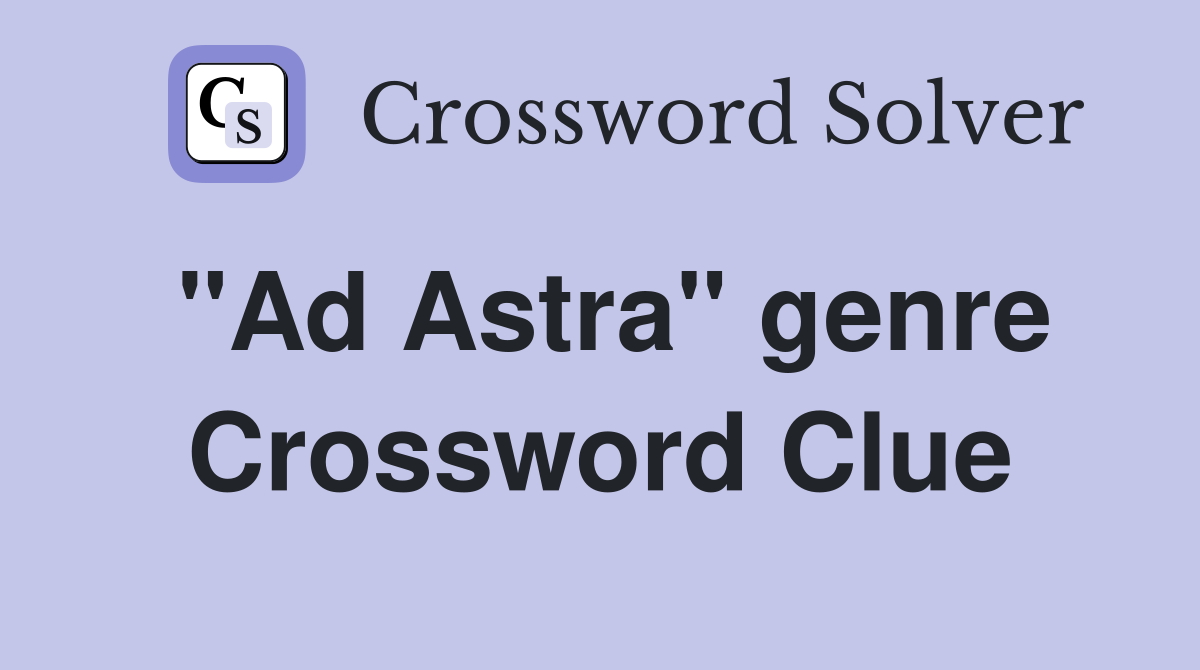 "Ad Astra" genre Crossword Clue