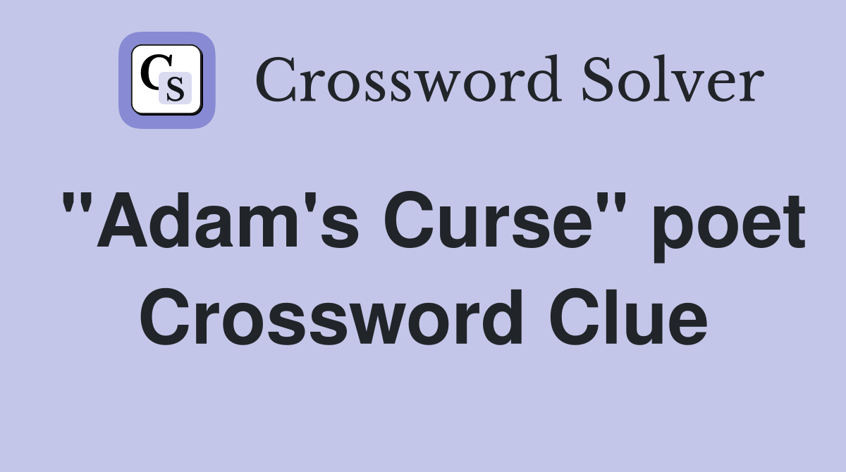 "Adam's Curse" poet Crossword Clue