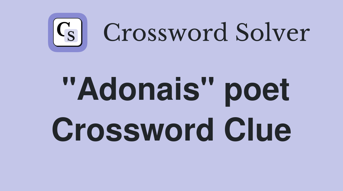"Adonais" poet Crossword Clue