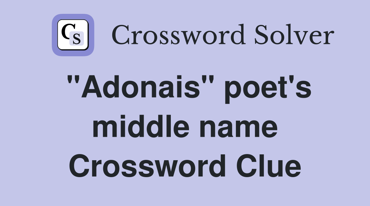 "Adonais" poet's middle name Crossword Clue