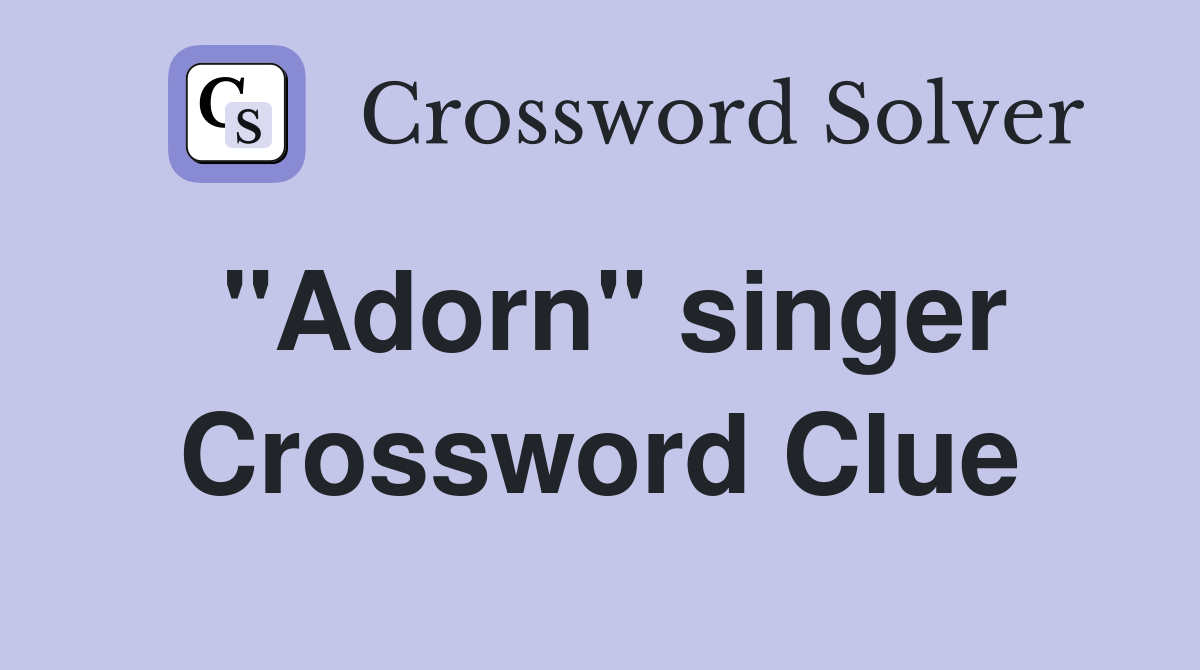"Adorn" singer Crossword Clue