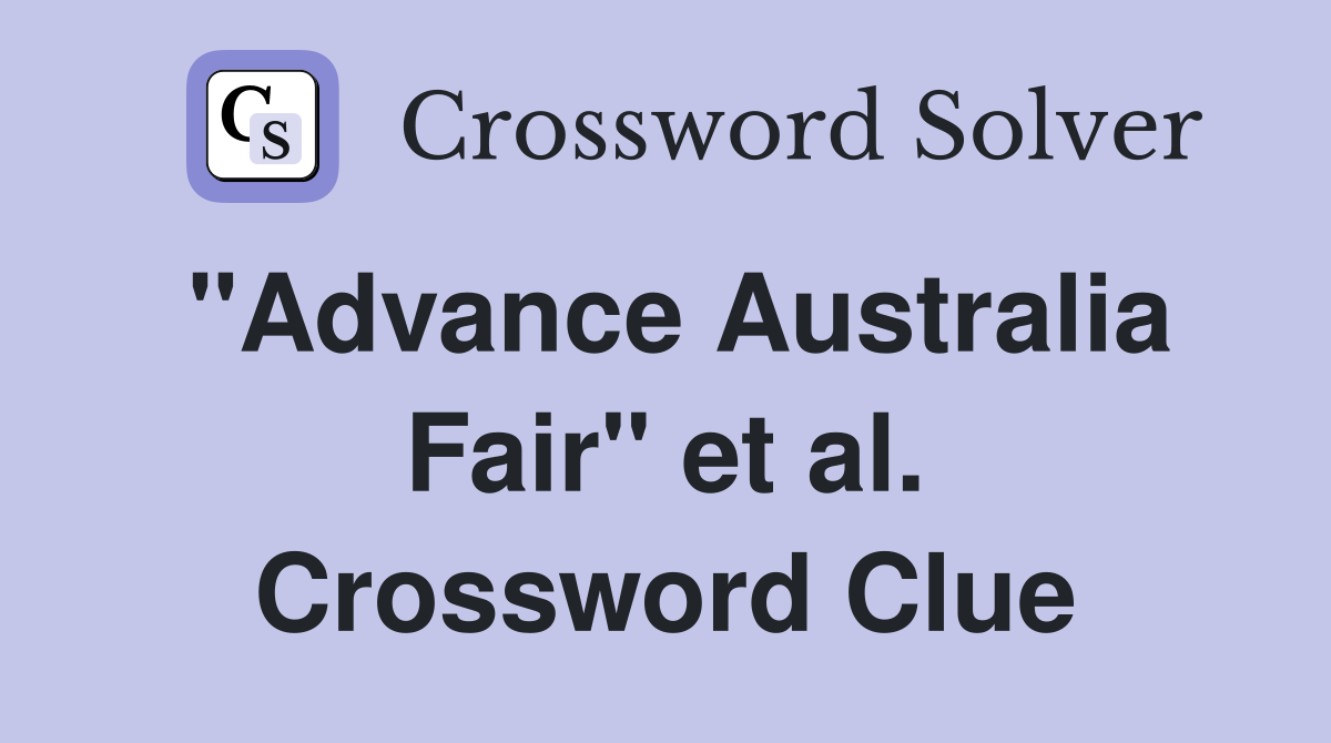 "Advance Australia Fair" et al. Crossword Clue