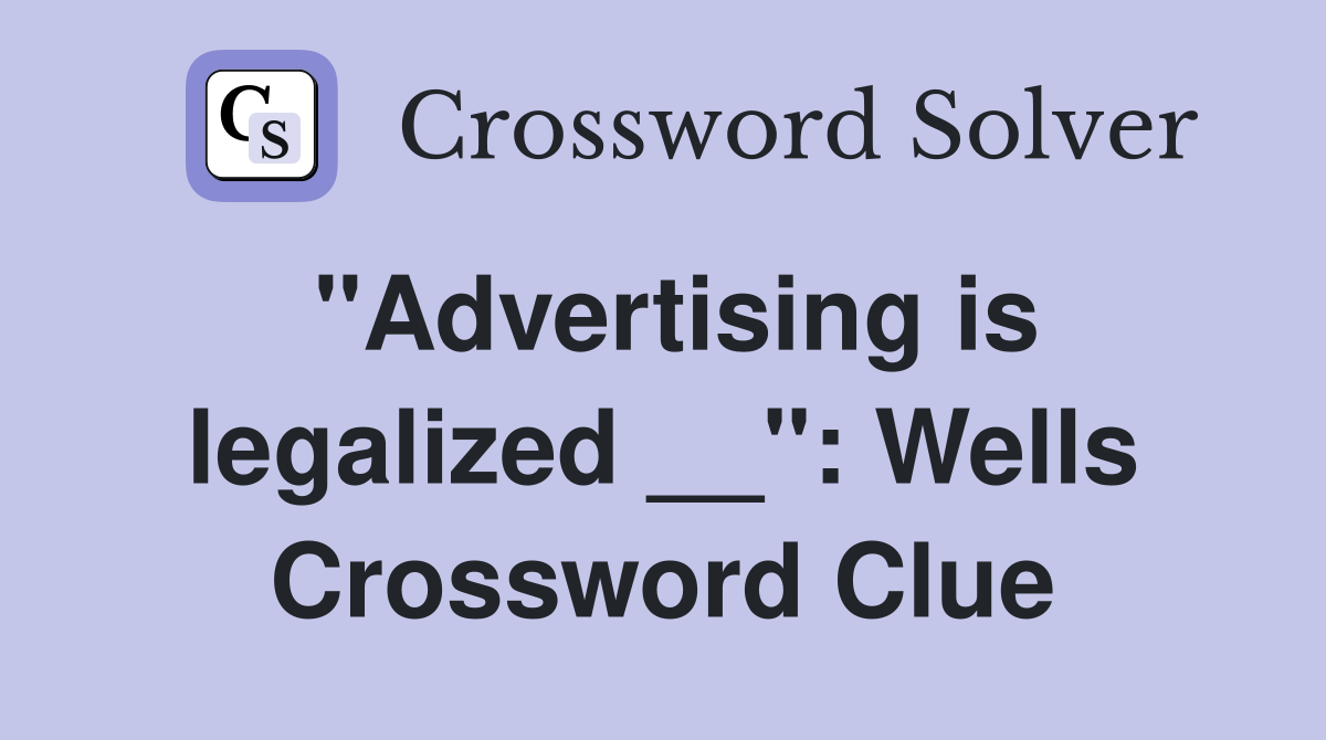 "Advertising is legalized __": Wells Crossword Clue