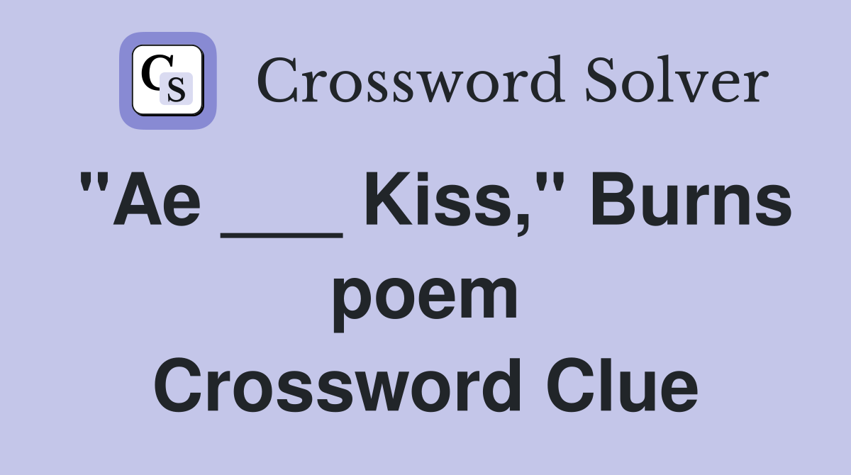 "Ae ___ Kiss," Burns poem Crossword Clue
