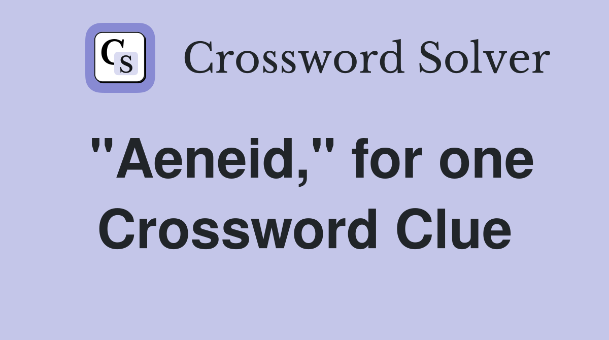 "Aeneid," for one Crossword Clue