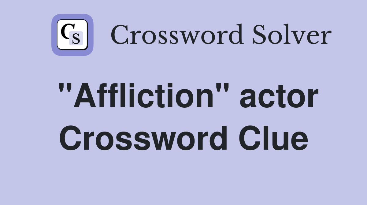 "Affliction" actor Crossword Clue