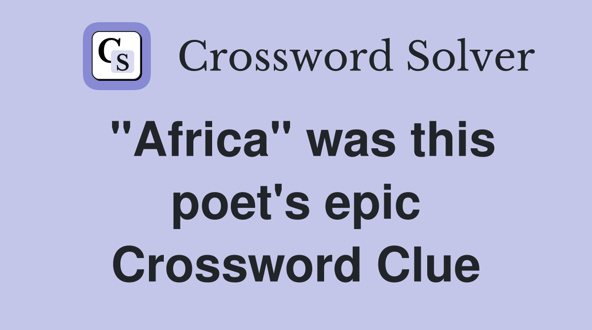 "Africa" was this poet's epic Crossword Clue