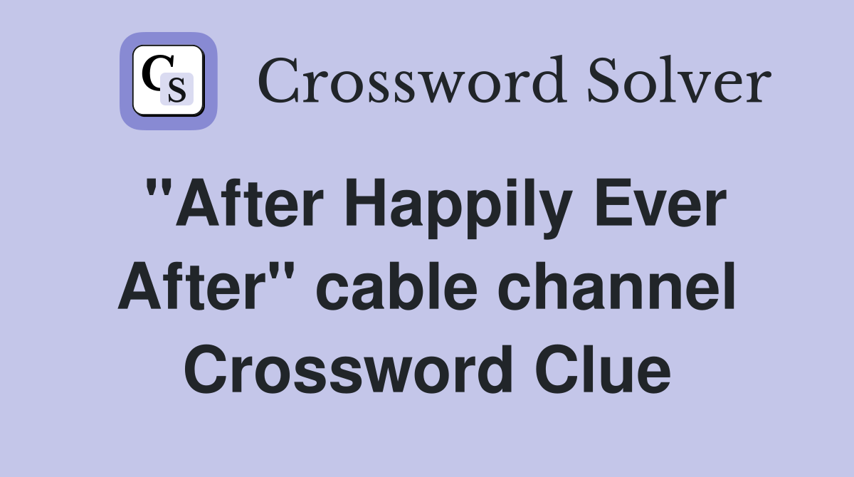 "After Happily Ever After" cable channel Crossword Clue