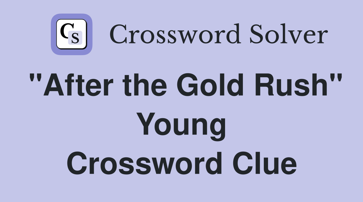 "After the Gold Rush" Young Crossword Clue