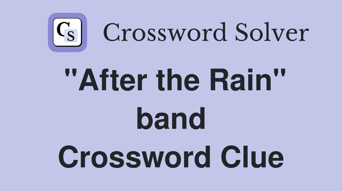 "After the Rain" band Crossword Clue