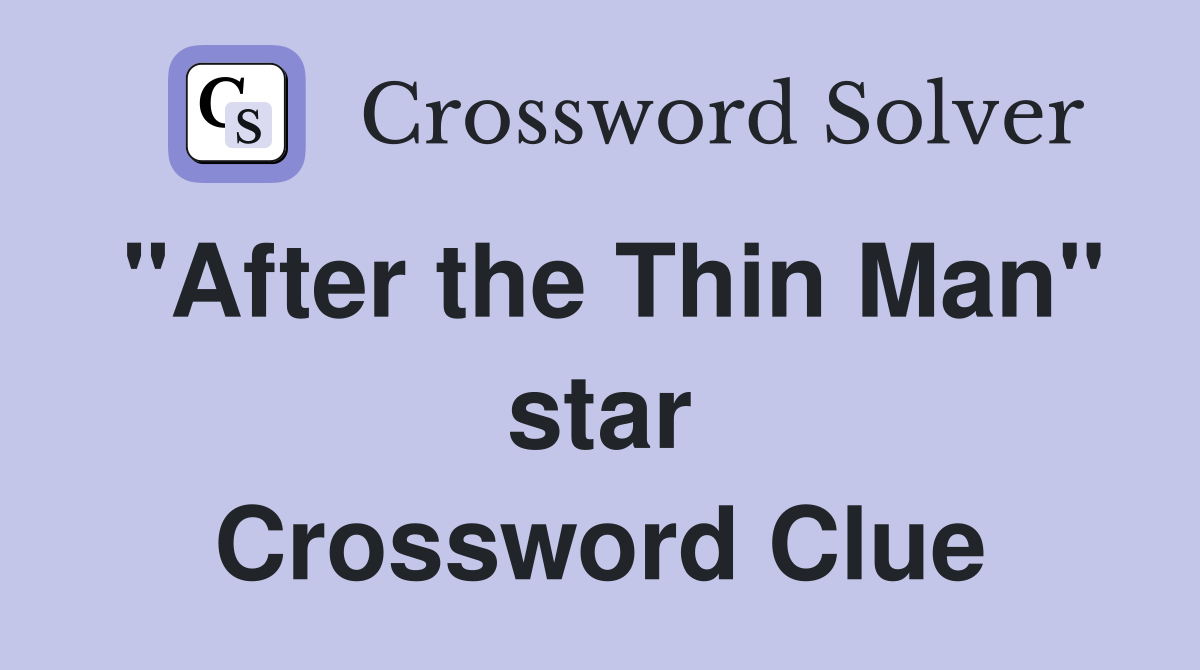 "After the Thin Man" star Crossword Clue