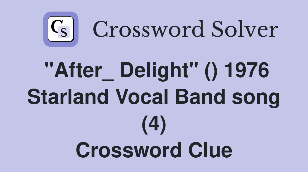 "After_ Delight" () 1976 Starland Vocal Band song (4) Crossword Clue