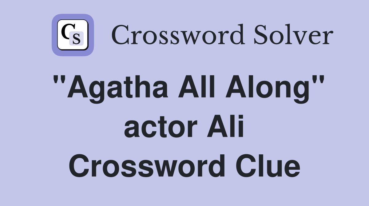 "Agatha All Along" actor Ali Crossword Clue