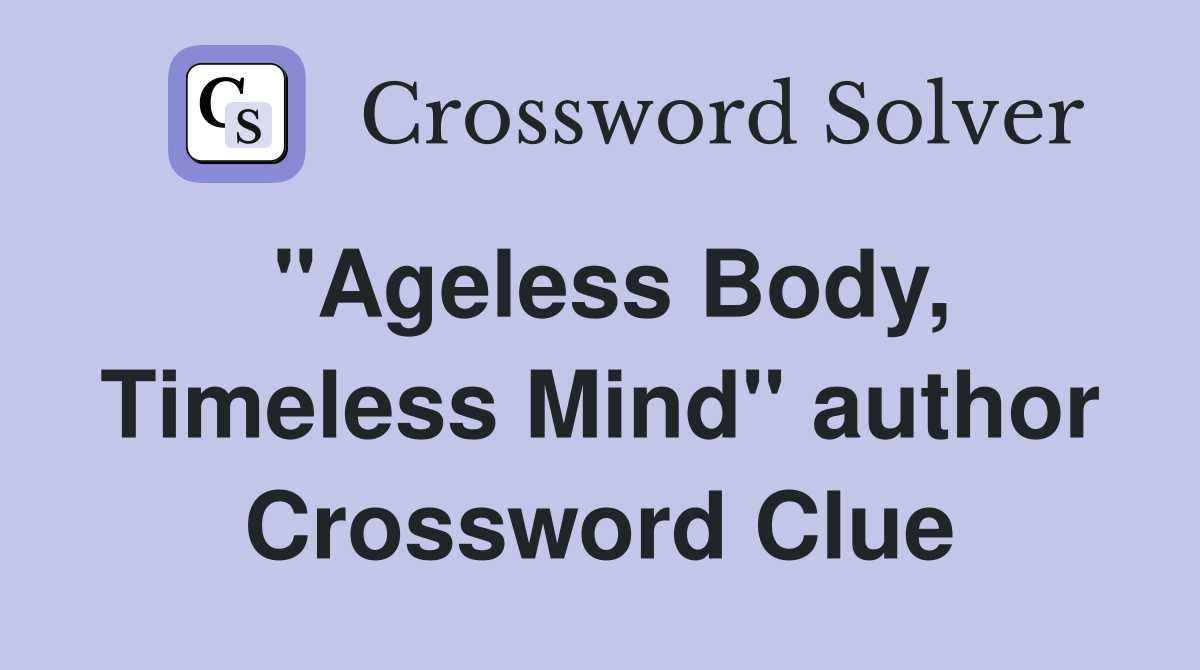 "Ageless Body, Timeless Mind" author Crossword Clue