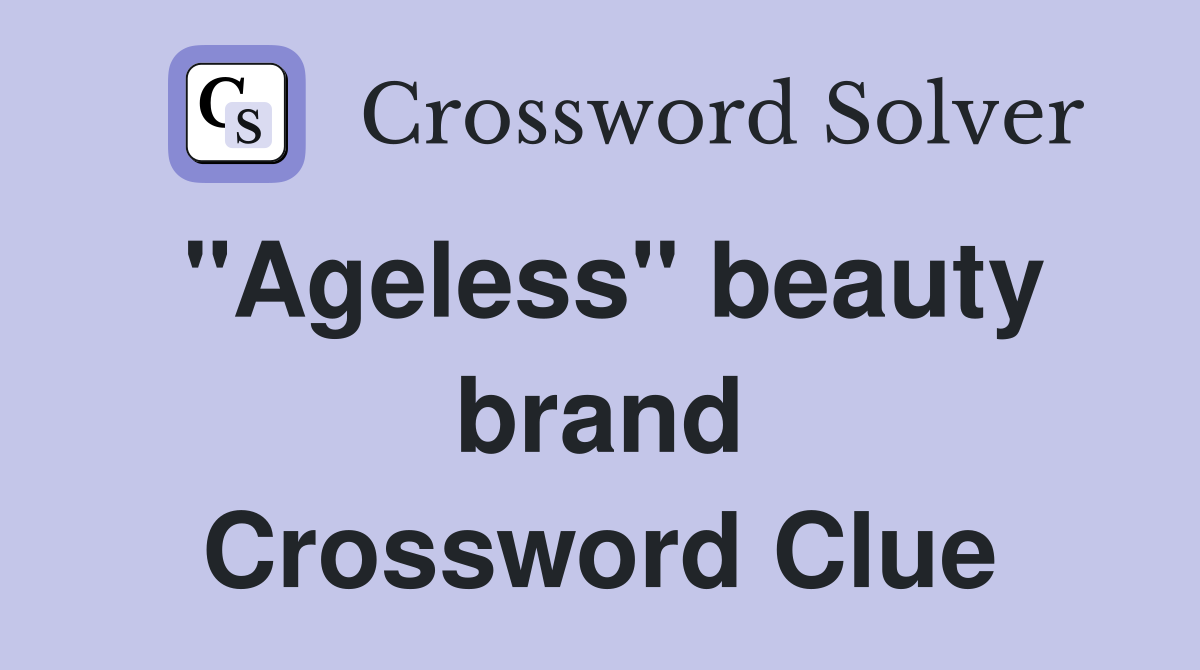 "Ageless" beauty brand Crossword Clue