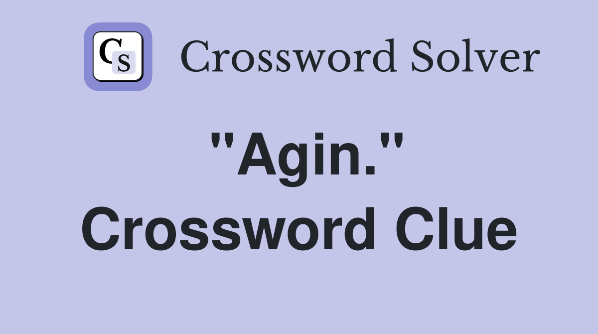 "Agin." Crossword Clue