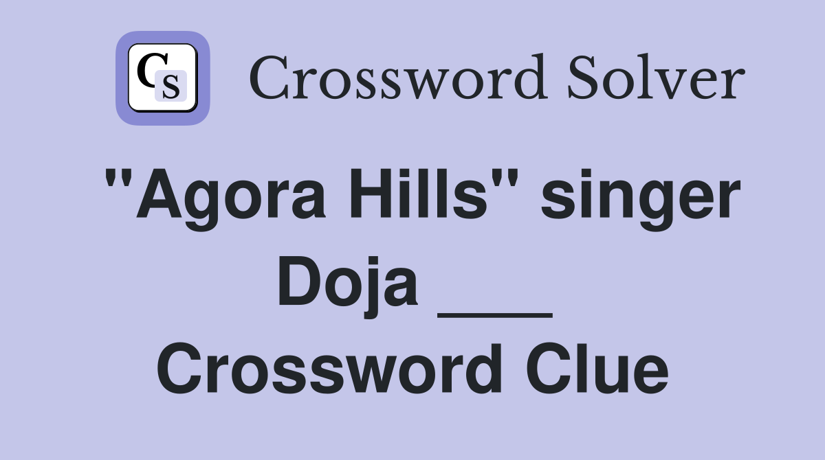 quot Agora Hills quot singer Doja Crossword Clue Answers Crossword Solver