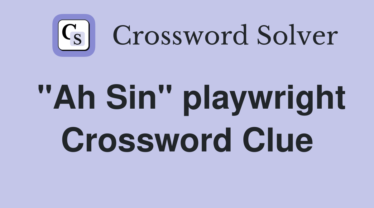 "Ah Sin" playwright Crossword Clue
