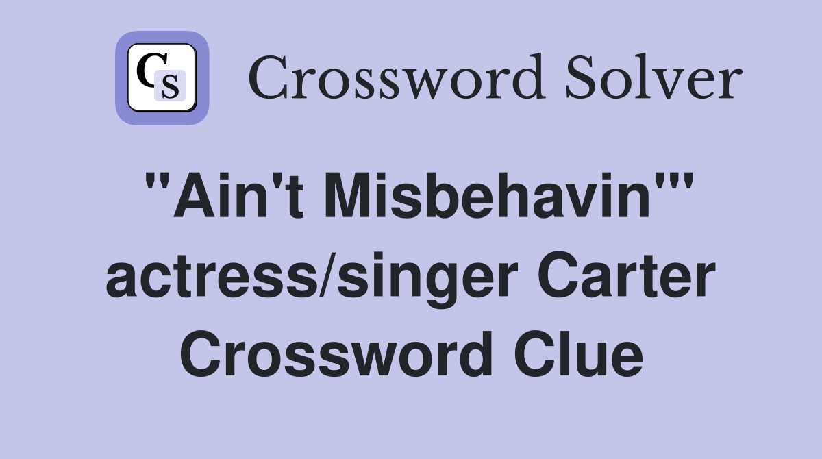 "Ain't Misbehavin'" actress/singer Carter Crossword Clue