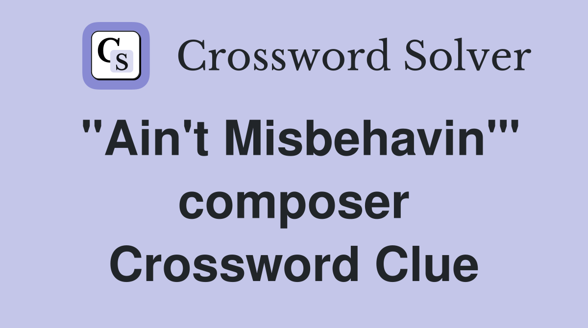 "Ain't Misbehavin'" composer Crossword Clue
