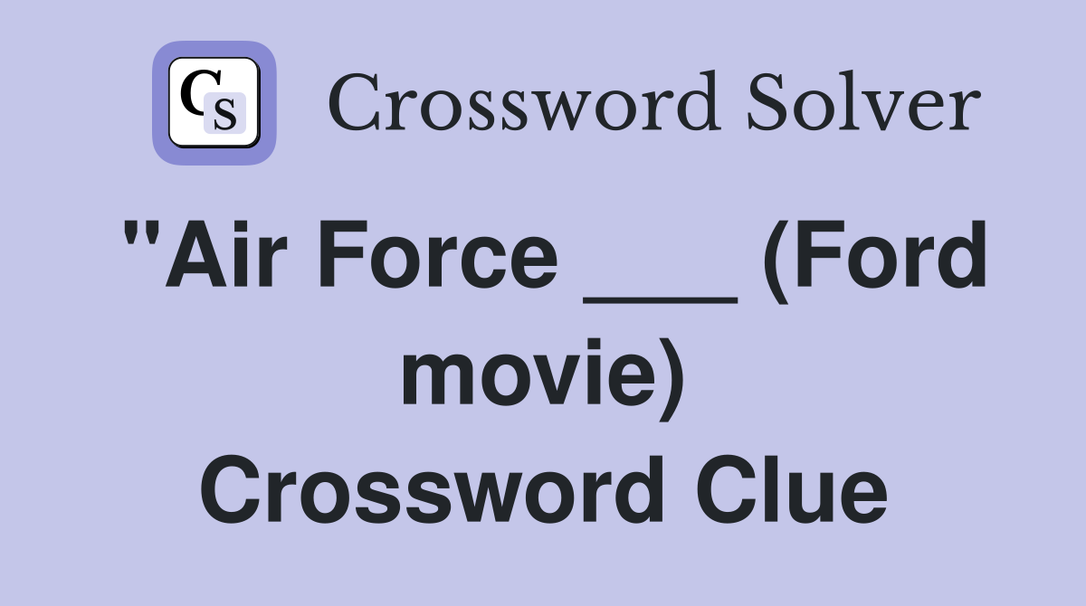 "Air Force ___ (Ford movie) Crossword Clue