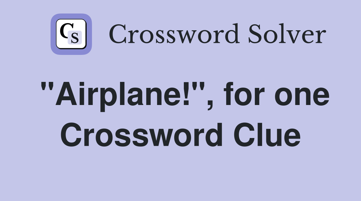 "Airplane!", for one Crossword Clue
