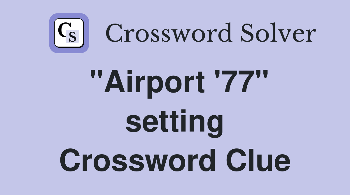 "Airport '77" setting Crossword Clue