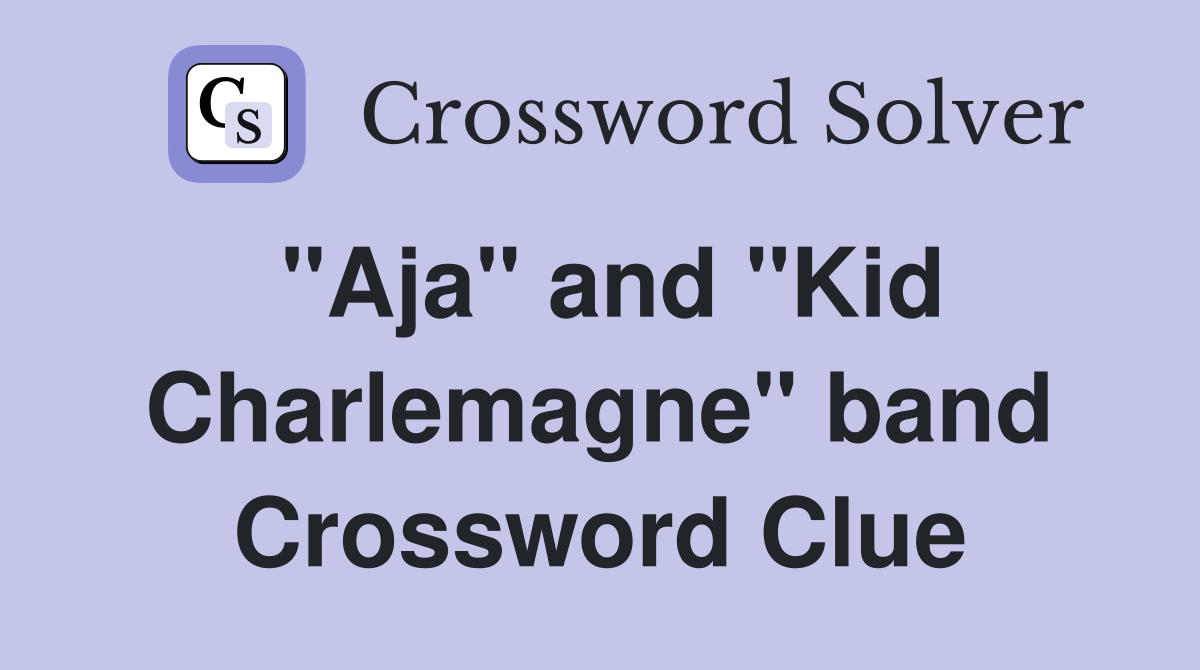 "Aja" and "Kid Charlemagne" band Crossword Clue