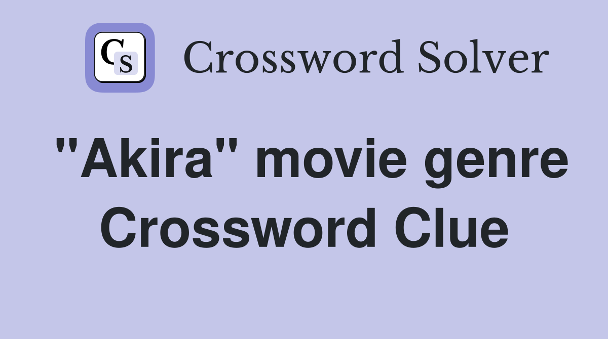 "Akira" movie genre Crossword Clue