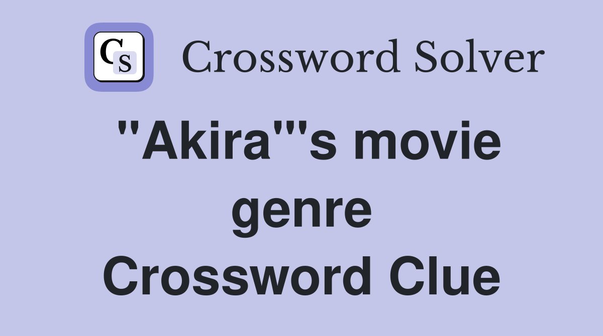 "Akira"'s movie genre Crossword Clue