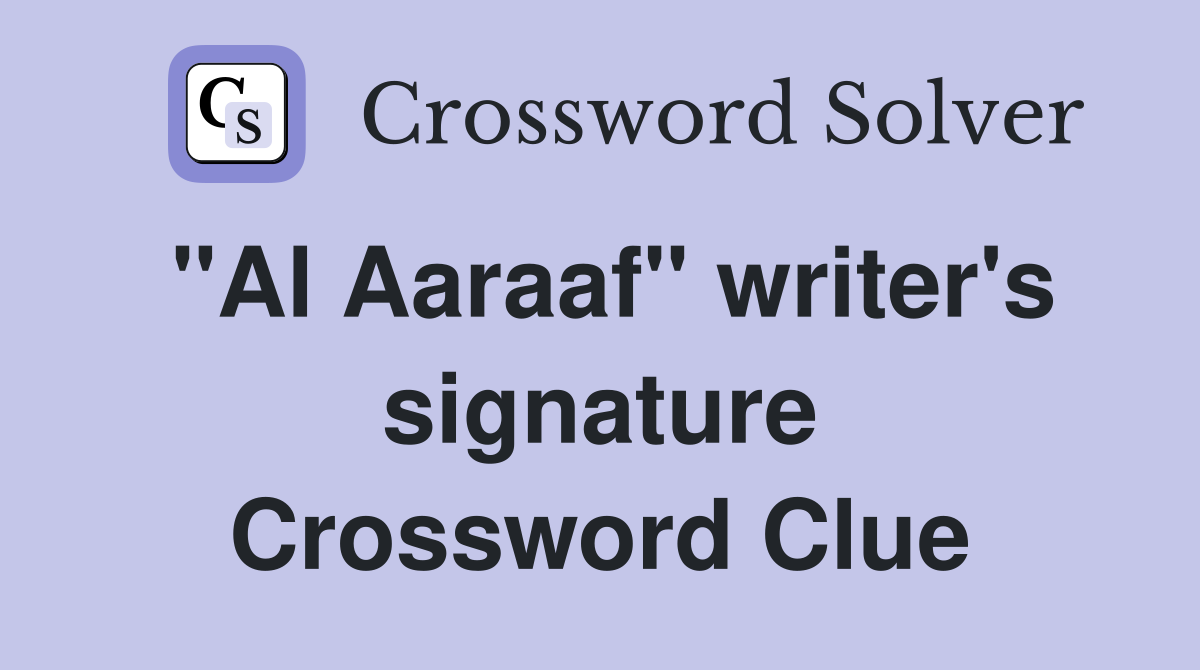 "Al Aaraaf" writer's signature Crossword Clue