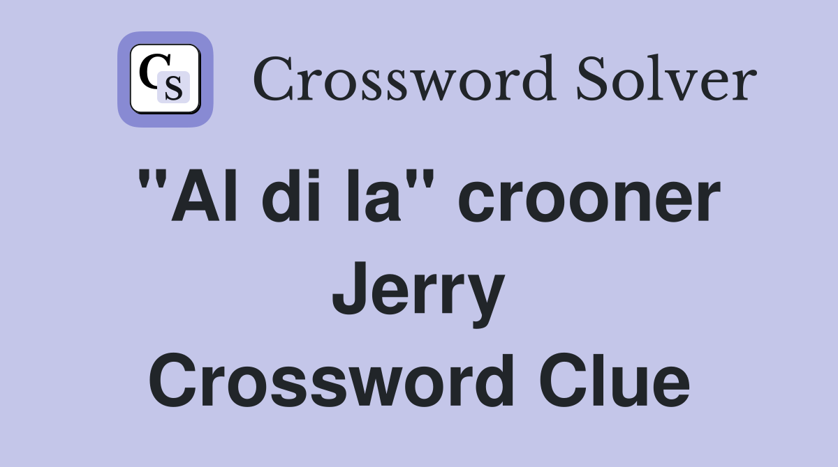"Al di la" crooner Jerry Crossword Clue