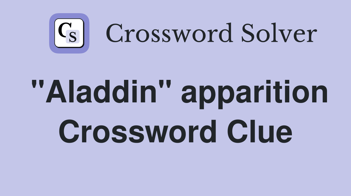 "Aladdin" apparition Crossword Clue