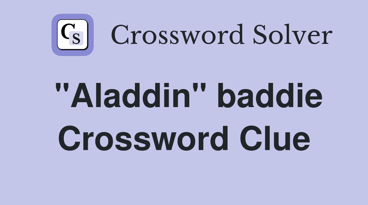 "Aladdin" baddie Crossword Clue