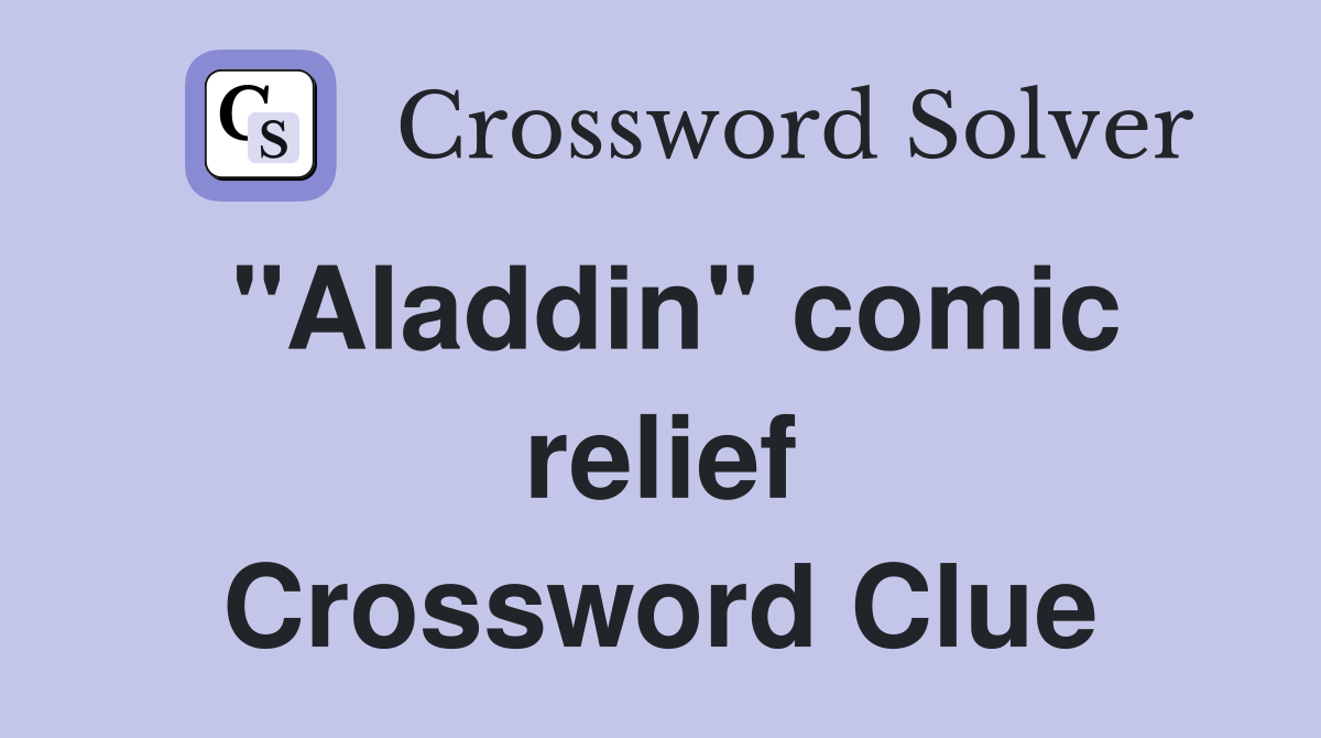 "Aladdin" comic relief Crossword Clue