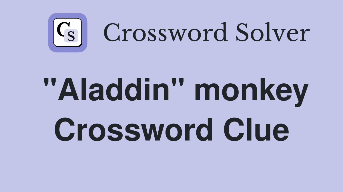 "Aladdin" monkey Crossword Clue
