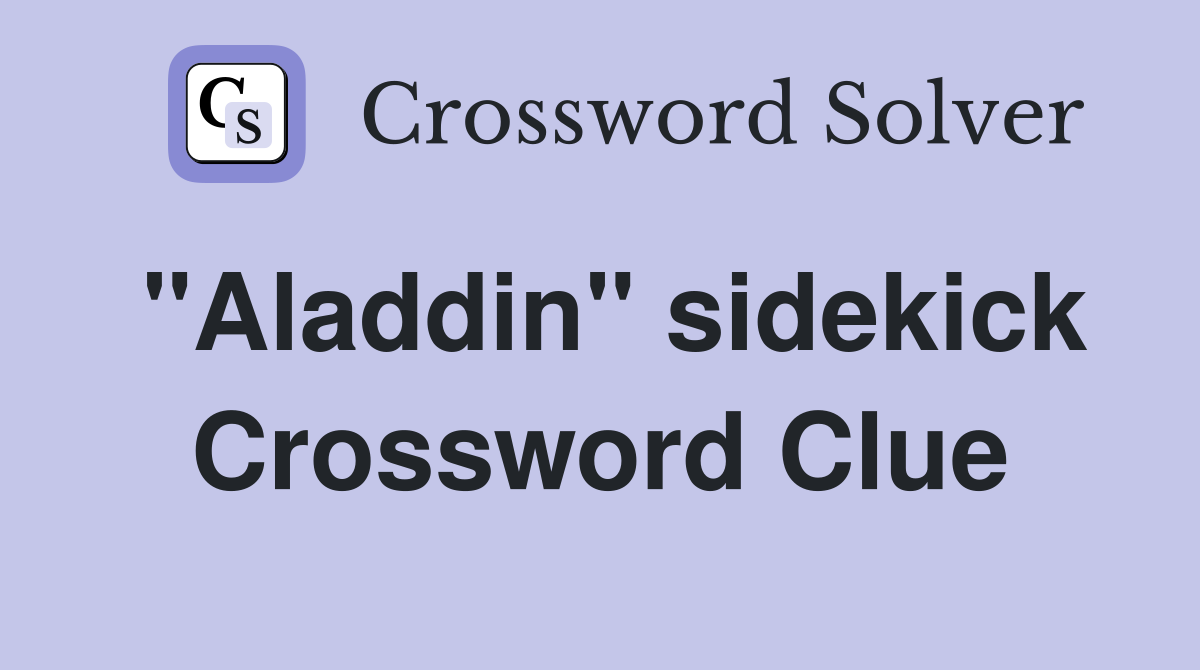 "Aladdin" sidekick Crossword Clue