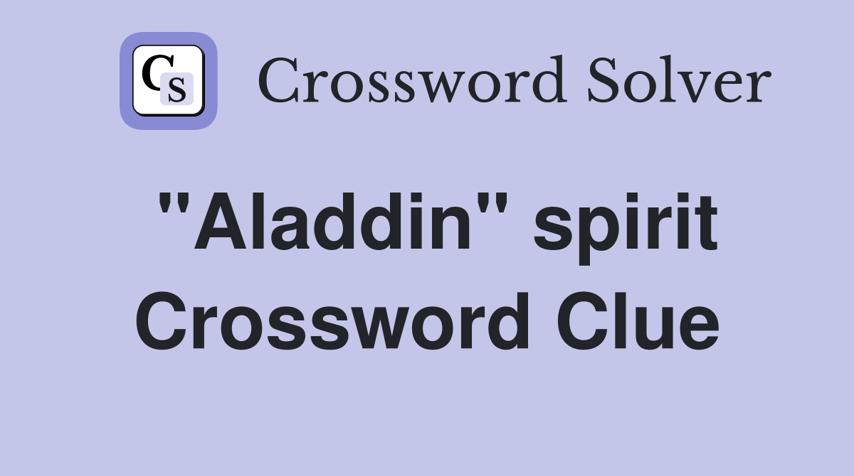 "Aladdin" spirit Crossword Clue