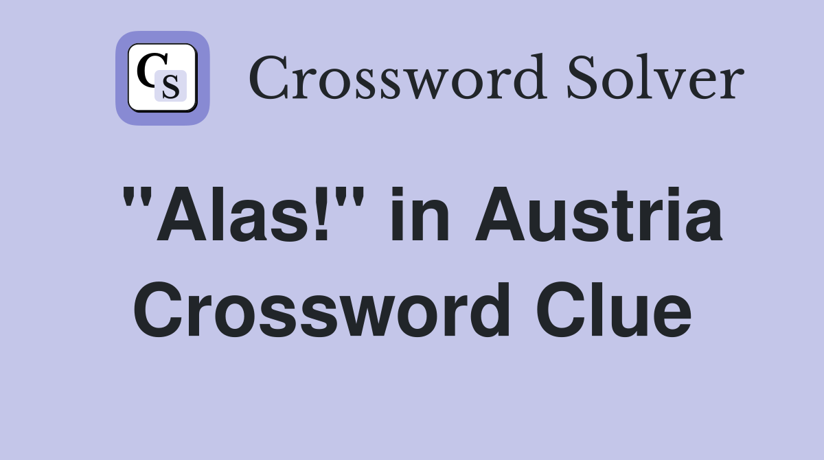 "Alas!" in Austria Crossword Clue