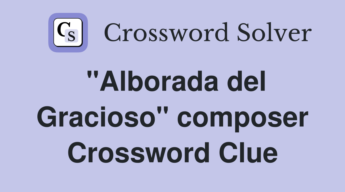 "Alborada del Gracioso" composer Crossword Clue