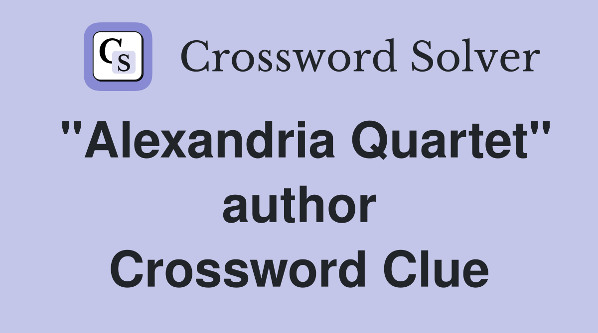"Alexandria Quartet" author Crossword Clue